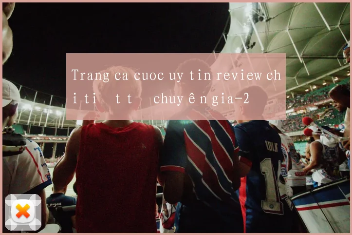 Trang ca cuoc uy tin review chi tiết từ chuyên gia