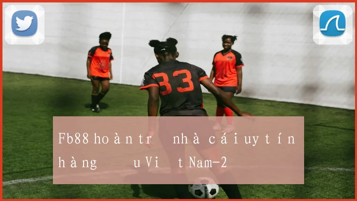 Fb88 hoàn trả nhà cái uy tín hàng đầu Việt Nam