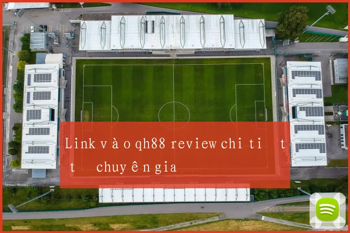 Link vào qh88 review chi tiết từ chuyên gia